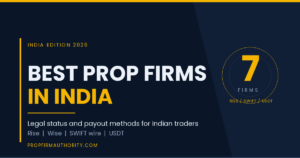 Best Prop Firms in India 2026: Legal Status, Payout Methods